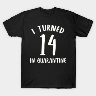 I Turned 14 In Quarantine T-Shirt